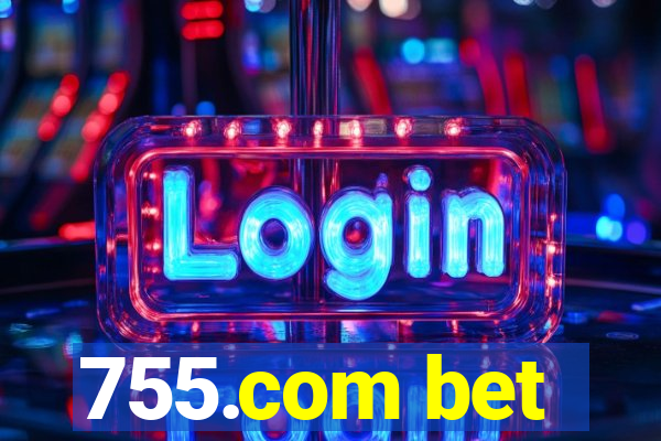 755.com bet